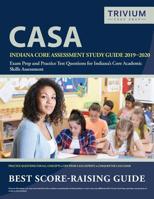 Indiana Core Assessment Study Guide 2019-2020: CASA Exam Prep and Practice Test Questions for Indiana's Core Academic Skills Assessment 1635303370 Book Cover