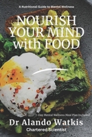 NOURISH YOUR MIND with FOOD: A Nutritional Guide to Mental Wellness B0GSMPXDGP Book Cover