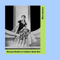 Deanna Durbin in Fashion: Book One 1312715766 Book Cover