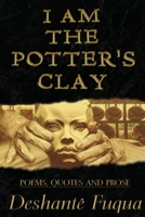 I Am The Potter's Clay: Poems, Quotes and Prose B091F3MT84 Book Cover