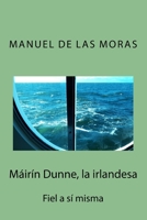 M?ir?n Dunne, la Irlandesa : Fiel a S? Misma 1979409277 Book Cover