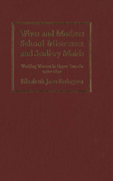 Wives and mothers, schoolmistresses and scullery maids: Working women in Upper Canada, 1790-1840 0773513108 Book Cover
