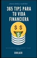 365 Tips para tu vida financiera: (Ahorra, invierte y haz dinero) B09BC66M4R Book Cover