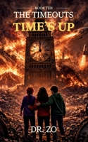 The TimeOuts Time's Up B0GDG6RZS5 Book Cover