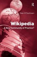 Wikipedia: A New Community of Practice? 1138267740 Book Cover