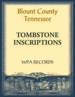 Blount County, Tennessee, Tombstone Inscriptions 0788489968 Book Cover