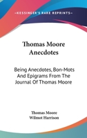 Thomas Moore Anecdotes: Being Anecdotes, Bon-Mots and Epigrams from the Journal of Thomas Moore 1432667270 Book Cover