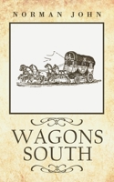 Wagons South 1950543900 Book Cover