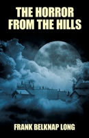 The Horror from the Hills 147947293X Book Cover