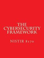 The Cybersecurity Framework - Draft Nistir 8170: Implementation Guidance for Federal Agencies 1547074353 Book Cover