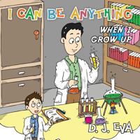 I Can Be Anything: What Will You Be When You Grow Up? (Career Books for Kids Book 1) 1927977134 Book Cover