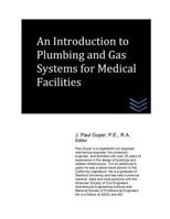 An Introduction to Plumbing and Gas Systems for Medical Facilities 1499139071 Book Cover