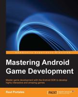 Mastering Android Game Development 1783551771 Book Cover