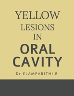 YELLOW LESIONS IN ORAL CAVITY B0GS8NXX96 Book Cover
