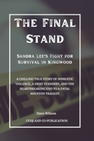 The Final Stand - Sandra Lee's Fight for Survival in Kingwood: A Chilling True Story of Domestic Violence, a SWAT Standoff, and the Heartbreaking End to a Fatal Houston Tragedy (True Crimes Stories) B0DQLJ79JQ Book Cover