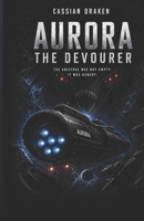 AURORA: THE DEVOURER: The Hunger Never Dies (AURORA TRILOGY) B0H9LYBD7W Book Cover