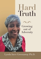 Hard Truth : Growing Out of Adversity 1982249153 Book Cover