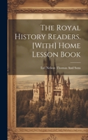 The Royal History Readers. [With] Home Lesson Book 1021714046 Book Cover