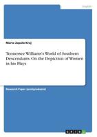 Tennessee Williams's World of Southern Descendants. On the Depiction of Women in his Plays 3668952949 Book Cover