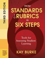 From Standards to Rubrics in Six Steps: Tools for Assessing Student Learning, K-8 1412917794 Book Cover