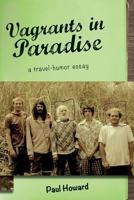 Vagrants in Paradise: a travel-humor essay 153760645X Book Cover
