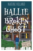 Hallie and the Broken Ghost 1837916667 Book Cover