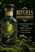 RITUELS D'APAISEMENT: Le Guide Thérapeutique Botanique : Relâcher la pression par la nature et le soin du corps (French Edition) B0GZ3799ZN Book Cover