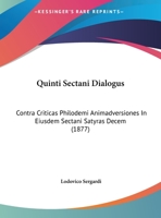 Quinti Sectani Dialogus: Contra Criticas Philodemi Animadversiones In Eiusdem Sectani Satyras Decem 1162288922 Book Cover