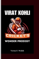 VIRAT KOHLI: Cricket’s Wonder Prodigy B0CTZY3HXY Book Cover