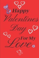 Happy Valentines Day For My Love: Valentines Day Gift: Card Alternative To Make That Special Someone Feel Great! 1677168641 Book Cover