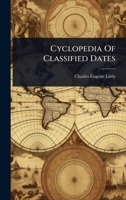 Cyclopedia Of Classified Dates 1024504948 Book Cover