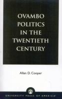 Ovambo Politics in the Twentieth Century 0761821104 Book Cover