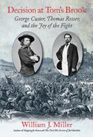 Decision at Tom's Brook: George Custer, Thomas Rosser, and the Joy of the Fight 1611213088 Book Cover