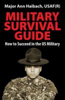 Military Survival Guide: How to Succeed in the Us Military 1478710330 Book Cover