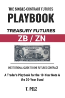 TRADING TREASURY FUTURES: ZB & ZN (SINGLE-CONTRACT FUTURES PLAYBOOKS BOOK 1): A Trader's Playbook for the 10-Year Note and 30-Year Bond - Session ... Personality, and Tick-Level Execution B0HBRG113Z Book Cover