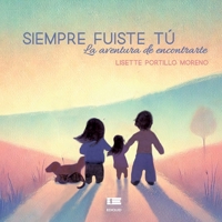 Siempre fuiste tú: La aventura de encontrarte (Spanish Edition) 6125184218 Book Cover