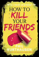 How To Kill Your Friends 1912986795 Book Cover