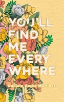 You'll Find Me Everywhere 1612449816 Book Cover