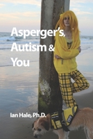 Asperger's, Autism & You: Is the epidemic real and are vaccines the cause? 0988981068 Book Cover