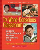 The Word-Conscious Classroom: Building the Vocabulary Readers and Writers Need 0439845661 Book Cover