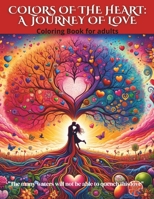 Colors of the Heart: A Journey of Love: The many waters will not be able to quench this love, adult coloring book with 122 pages B0CQVX39VS Book Cover