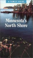 A Family Guide to Minnesota's North Shore 0963801104 Book Cover