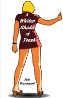 A Whiter Shade of Trash 1533454868 Book Cover