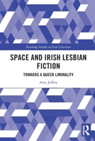 Space and Irish Lesbian Fiction: Towards a Queer Liminality 1032009489 Book Cover