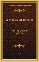 A Medley Of Rhymes: For The Children 3337219454 Book Cover