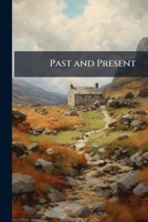 Past And Present; Chartism And Sartor Resartus 1143695895 Book Cover