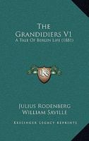 The Grandidiers V1: A Tale Of Berlin Life 1437312179 Book Cover