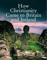 How Christianity Came to Britain and Ireland 0745951538 Book Cover