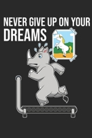 Never Give Up On Your Dreams: DIN A5 Einhorn Notizheft liniert | 120 Seiten liniertes Einhorn Notizbuch für Notizen in Schule, Universität, Arbeit ... | Eine tolles Geschenk für Ihre Liebsten. 167240147X Book Cover