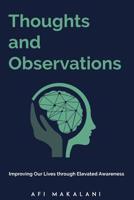 Thoughts and Observations: Improving Our Lives through Elevated Awareness 0692152725 Book Cover